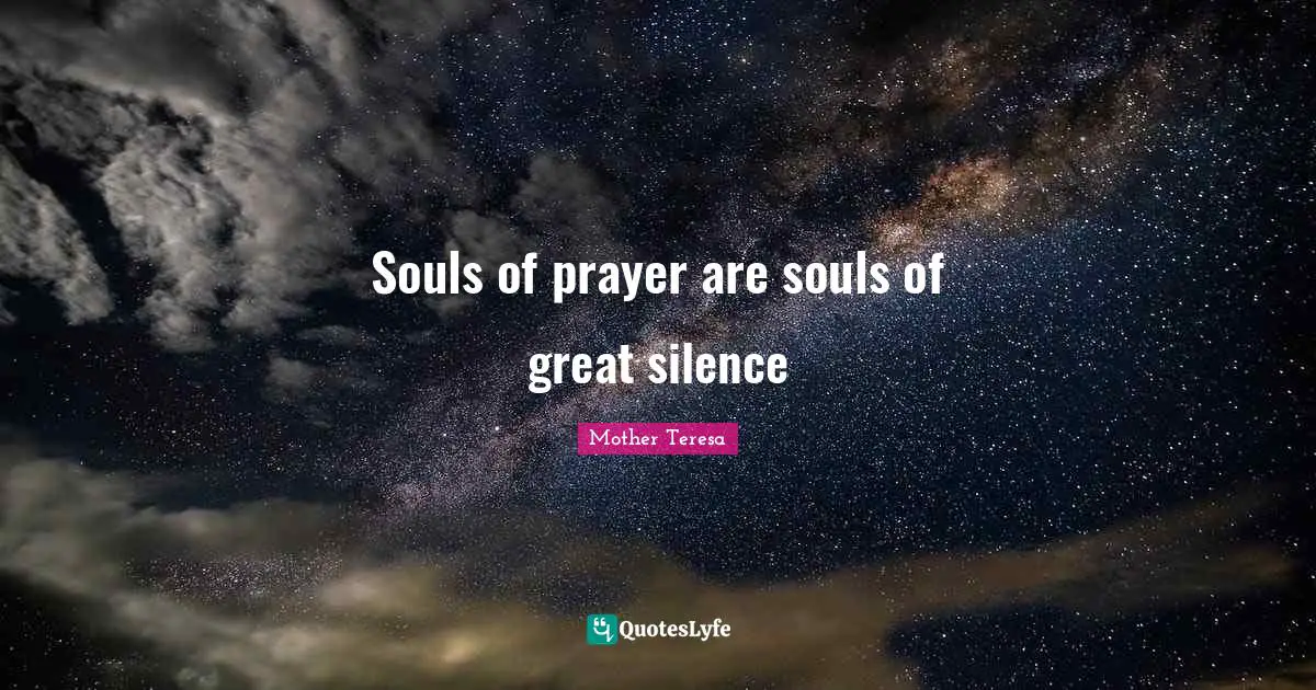 Souls of prayer are souls of great silence