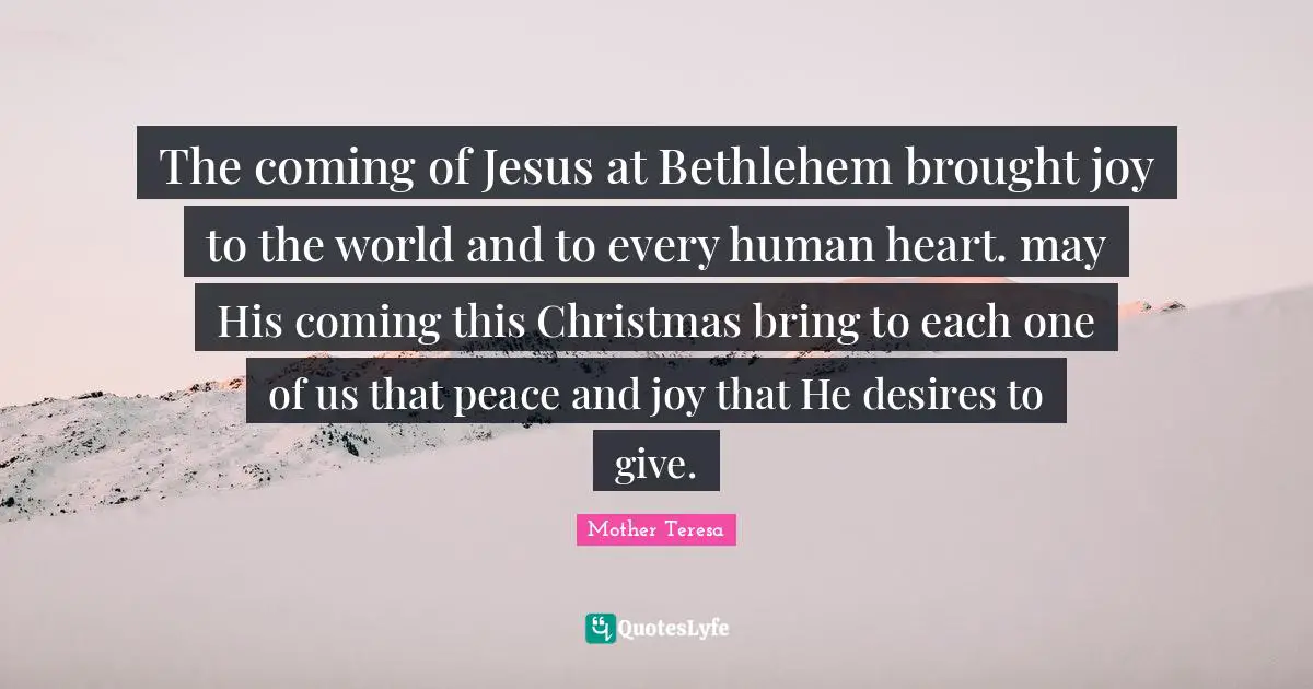 The coming of Jesus at Bethlehem brought joy to the world and to every human heart. may His coming this Christmas bring to each one of us that peace and joy that He desires to give.