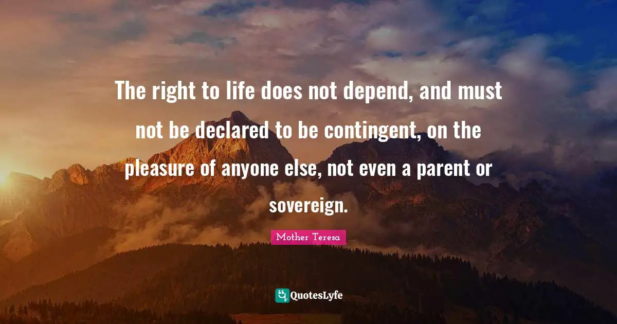 The right to life does not depend, and must not be declared to be contingent, on the pleasure of anyone else, not even a parent or sovereign.