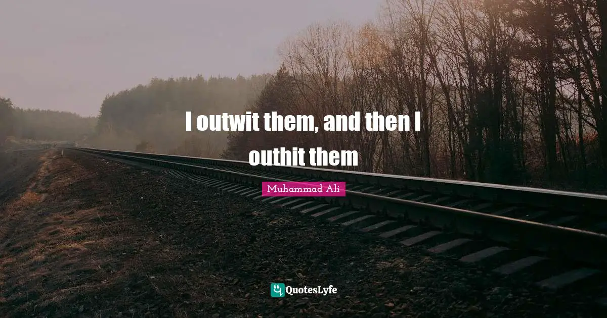 I outwit them, and then I outhit them