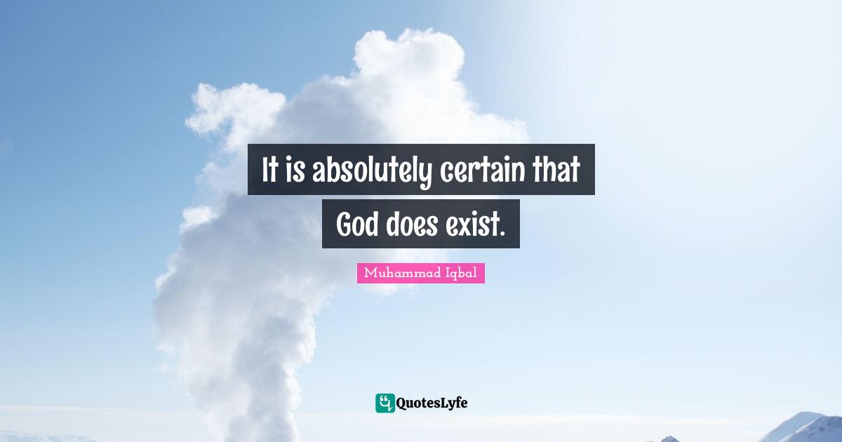 It is absolutely certain that God does exist.