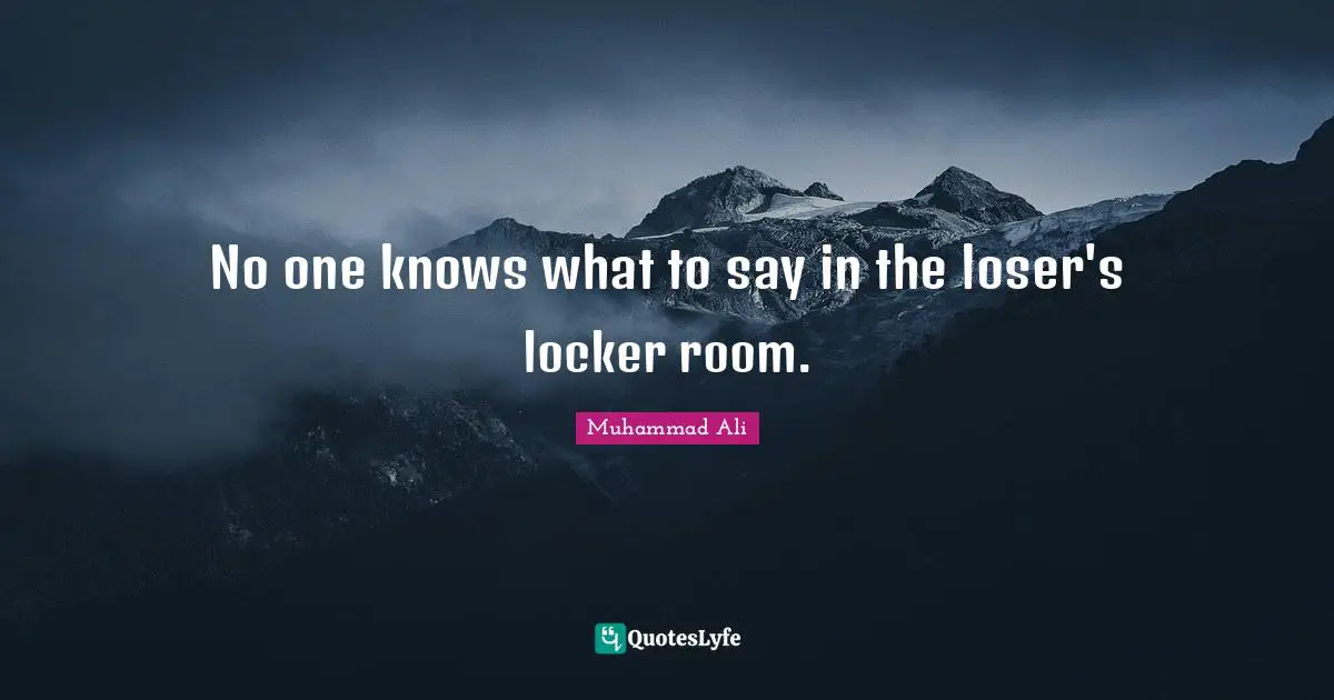 No one knows what to say in the loser's locker room.