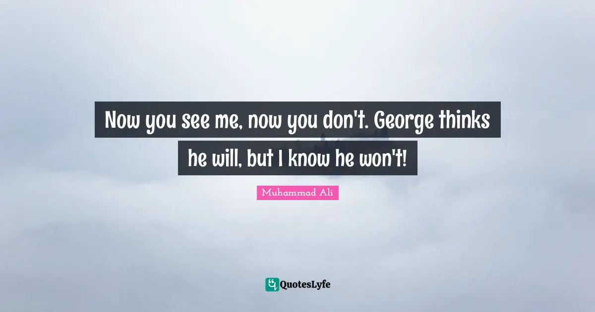 Now you see me, now you don't. George thinks he will, but I know he won't!