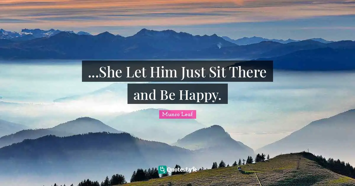 ...She Let Him Just Sit There and Be Happy.