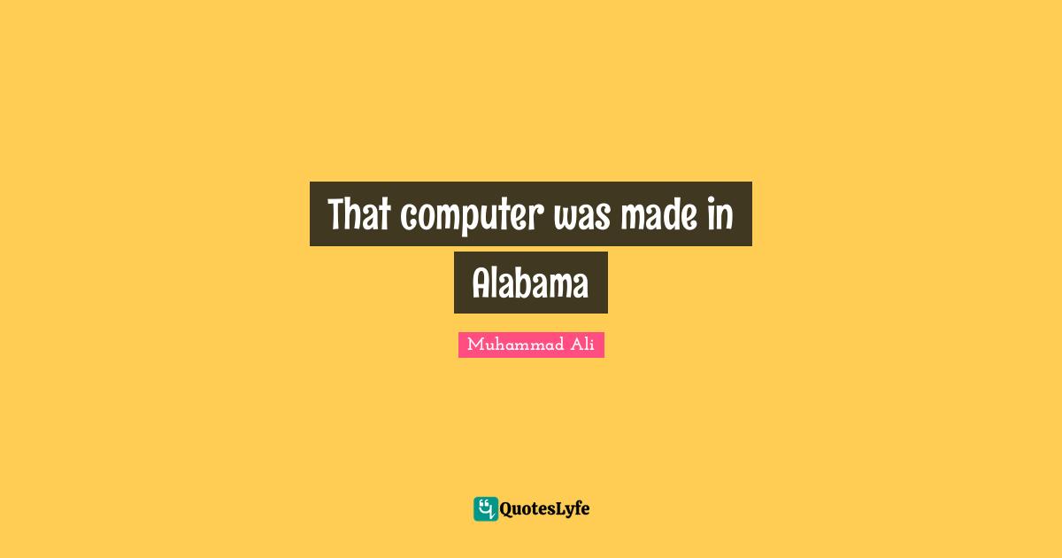 That computer was made in Alabama