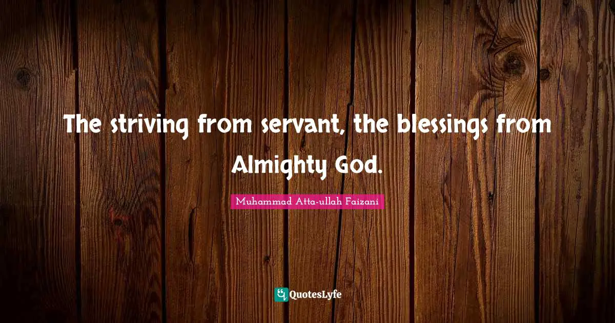 The striving from servant, the blessings from Almighty God.