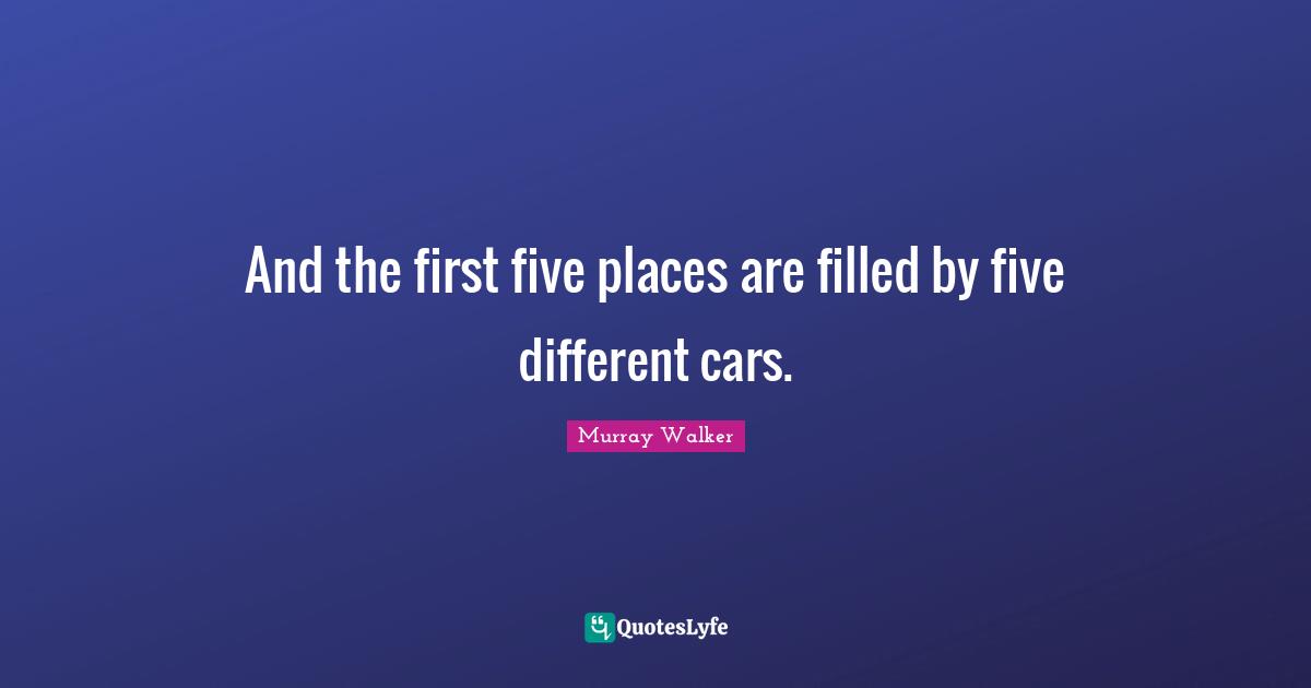 And the first five places are filled by five different cars.