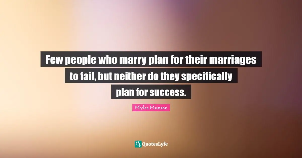 Few people who marry plan for their marriages to fail, but neither do they specifically plan for success.