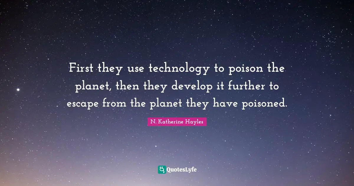 First they use technology to poison the planet, then they develop it further to escape from the planet they have poisoned.