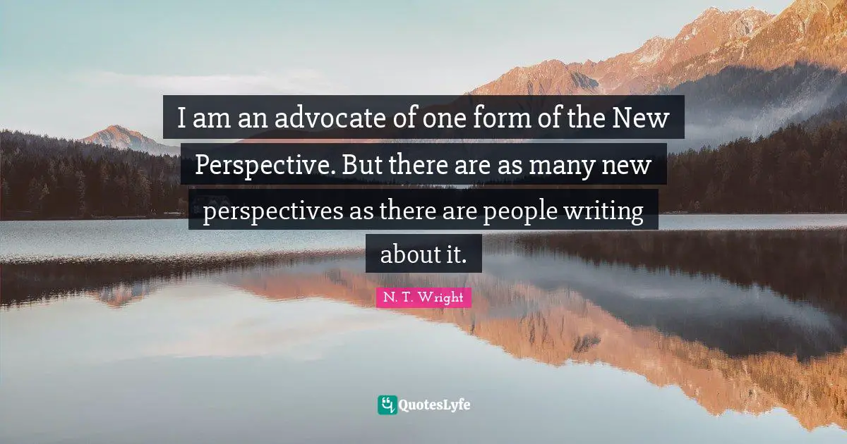 I am an advocate of one form of the New Perspective. But there are as many new perspectives as there are people writing about it.