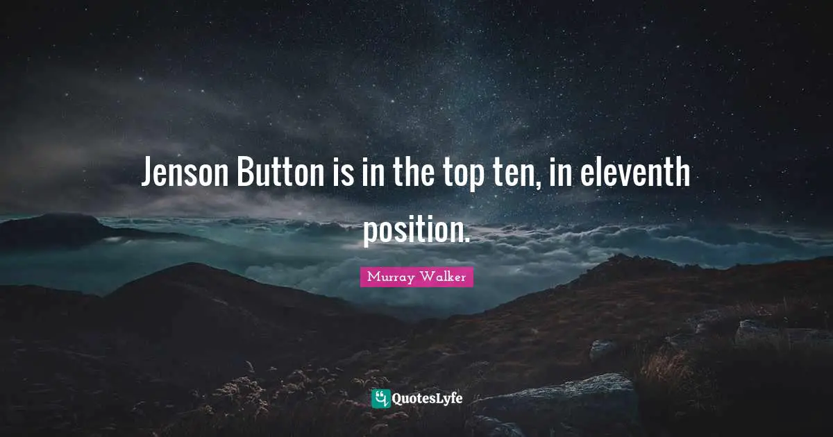 Jenson Button is in the top ten, in eleventh position.