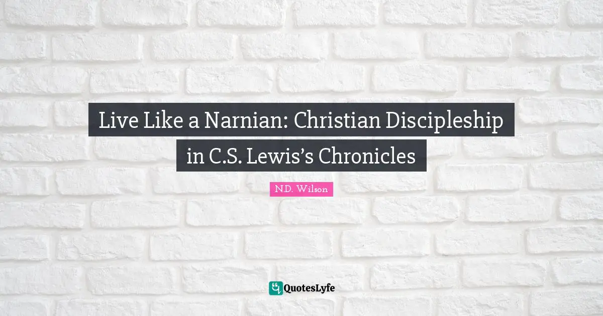 Live Like a Narnian: Christian Discipleship in C.S. Lewis’s Chronicles