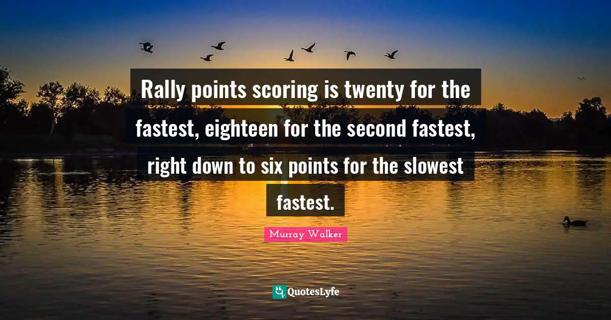 Rally points scoring is twenty for the fastest, eighteen for the second fastest, right down to six points for the slowest fastest.