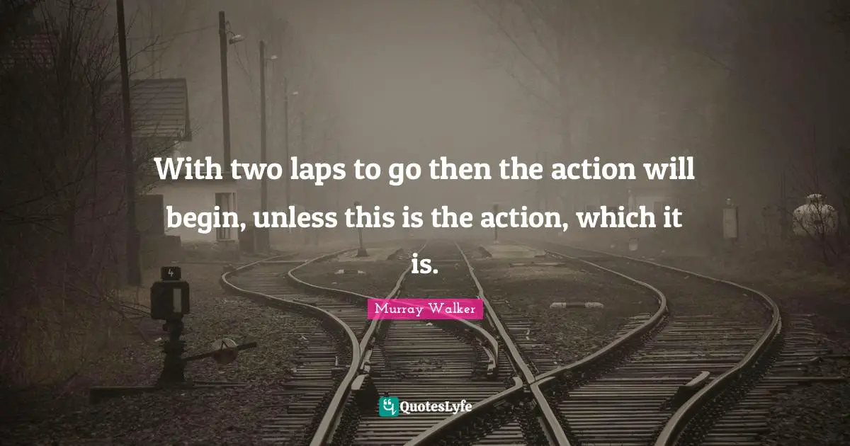 With two laps to go then the action will begin, unless this is the action, which it is.