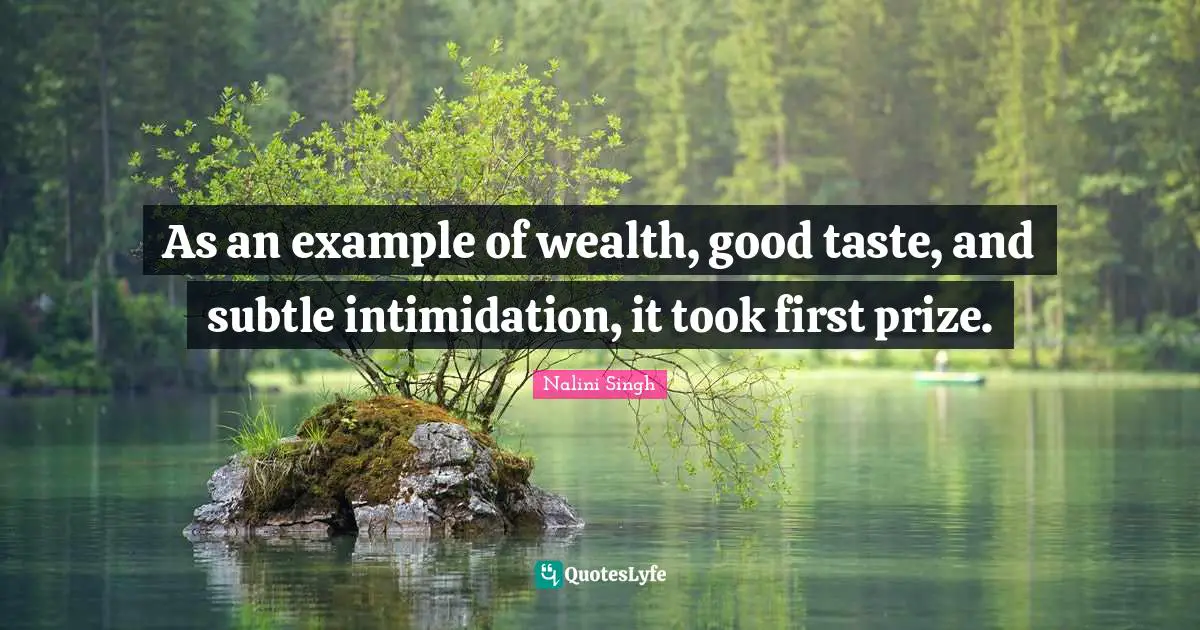 As an example of wealth, good taste, and subtle intimidation, it took first prize.