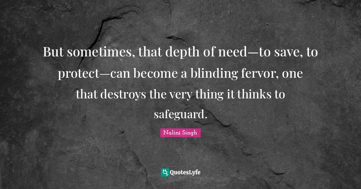 But sometimes, that depth of need—to save, to protect—can become a blinding fervor, one that destroys the very thing it thinks to safeguard.