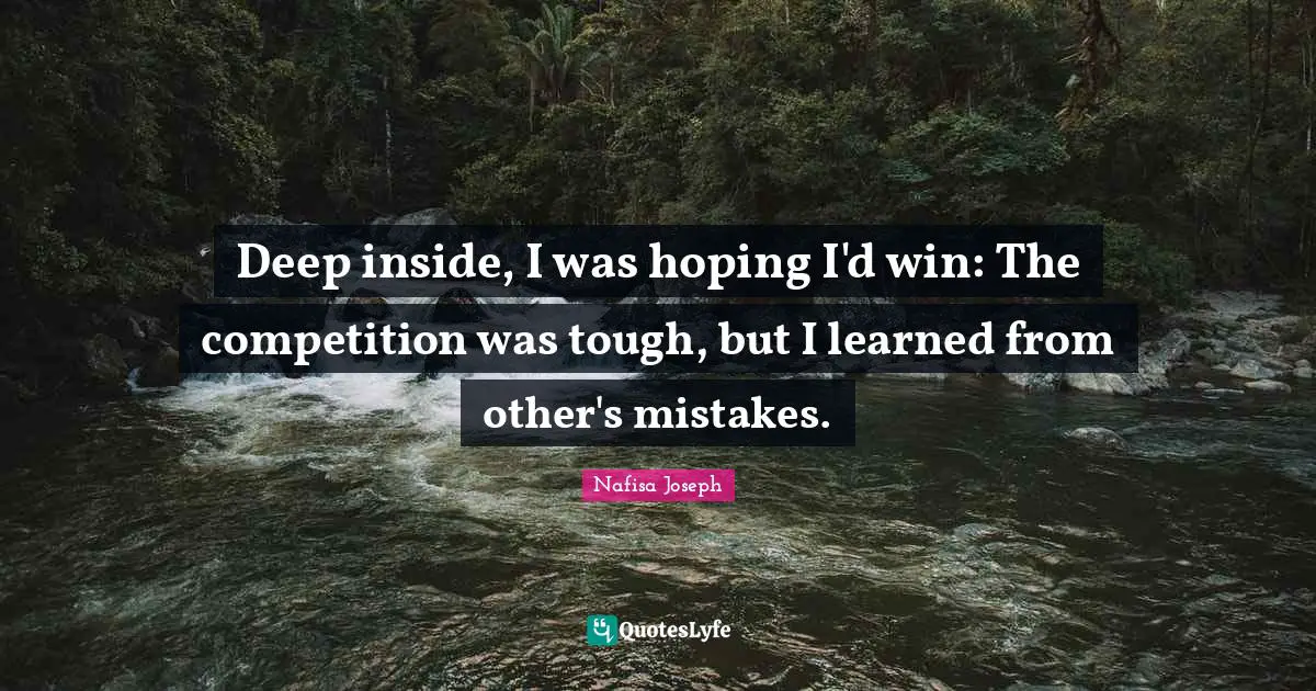 Deep inside, I was hoping I'd win: The competition was tough, but I learned from other's mistakes.