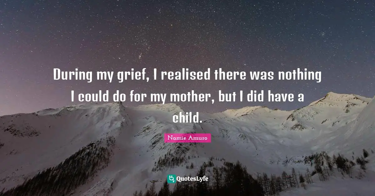 During my grief, I realised there was nothing I could do for my mother, but I did have a child.
