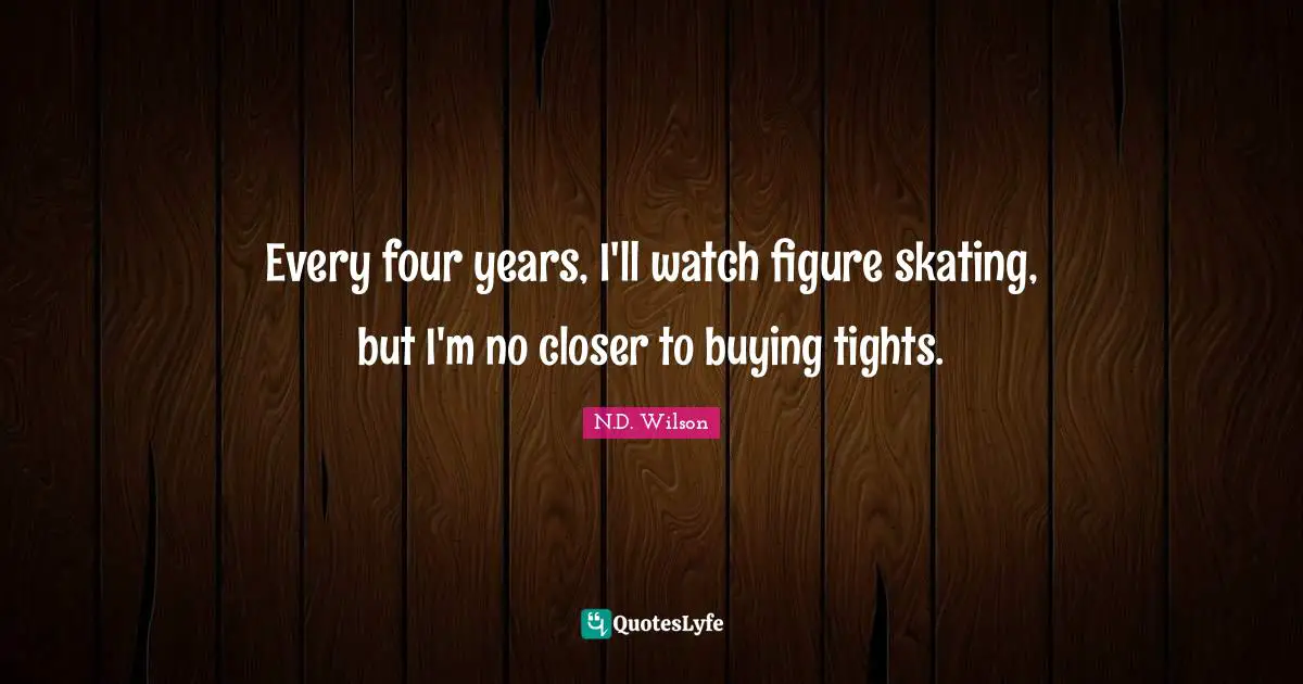 Every four years, I'll watch figure skating, but I'm no closer to buying tights.