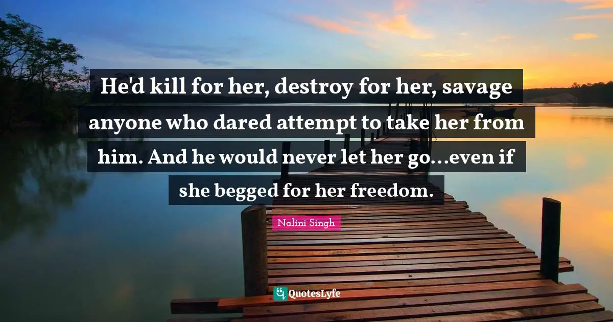 He'd kill for her, destroy for her, savage anyone who dared attempt to take her from him. And he would never let her go...even if she begged for her freedom.