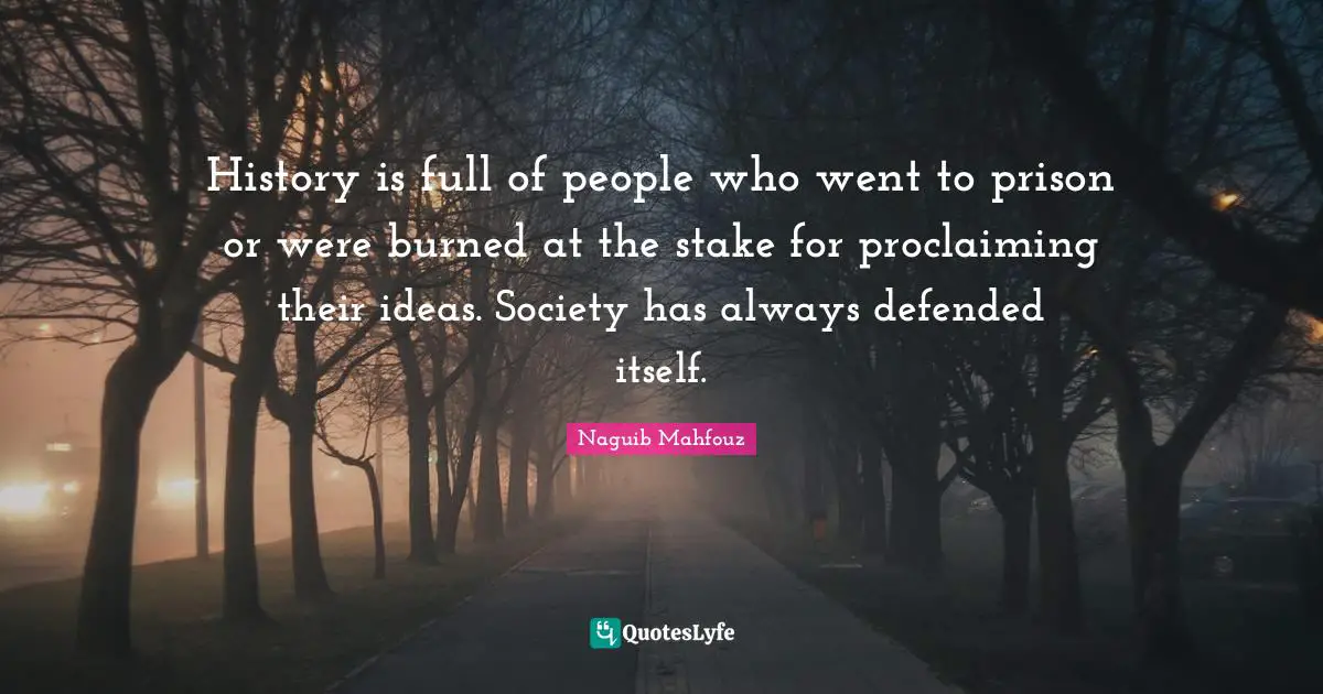 Proclaiming Quotes: "History is full of people who went to prison or were burned at the stake for proclaiming their ideas. Society has always defended itself."