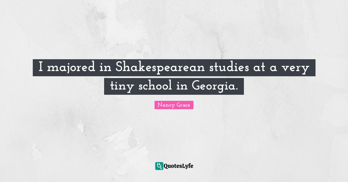 I majored in Shakespearean studies at a very tiny school in Georgia.