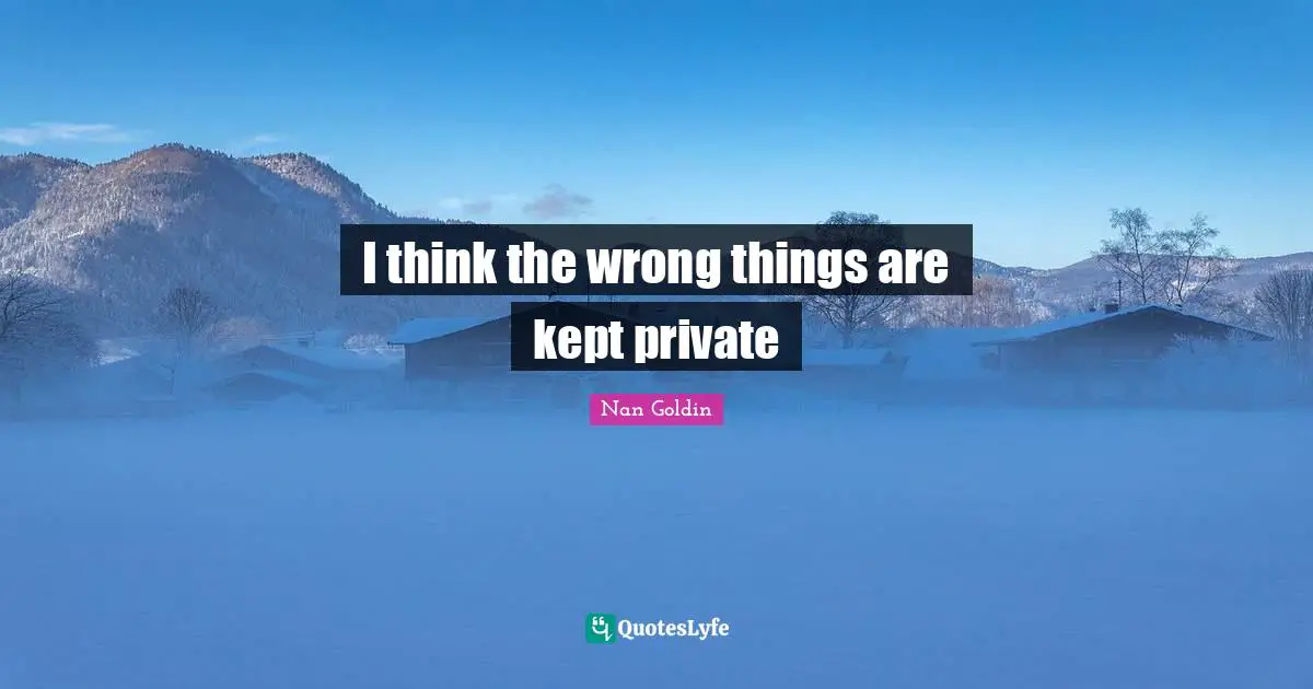 I think the wrong things are kept private
