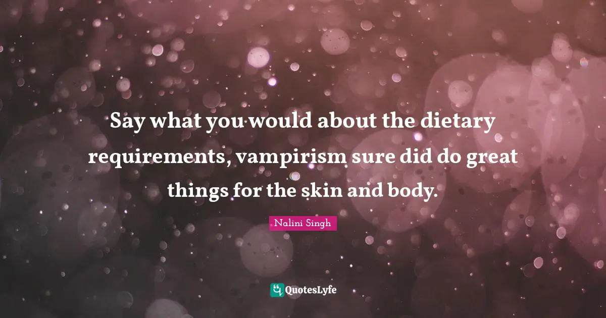 Say what you would about the dietary requirements, vampirism sure did do great things for the skin and body.