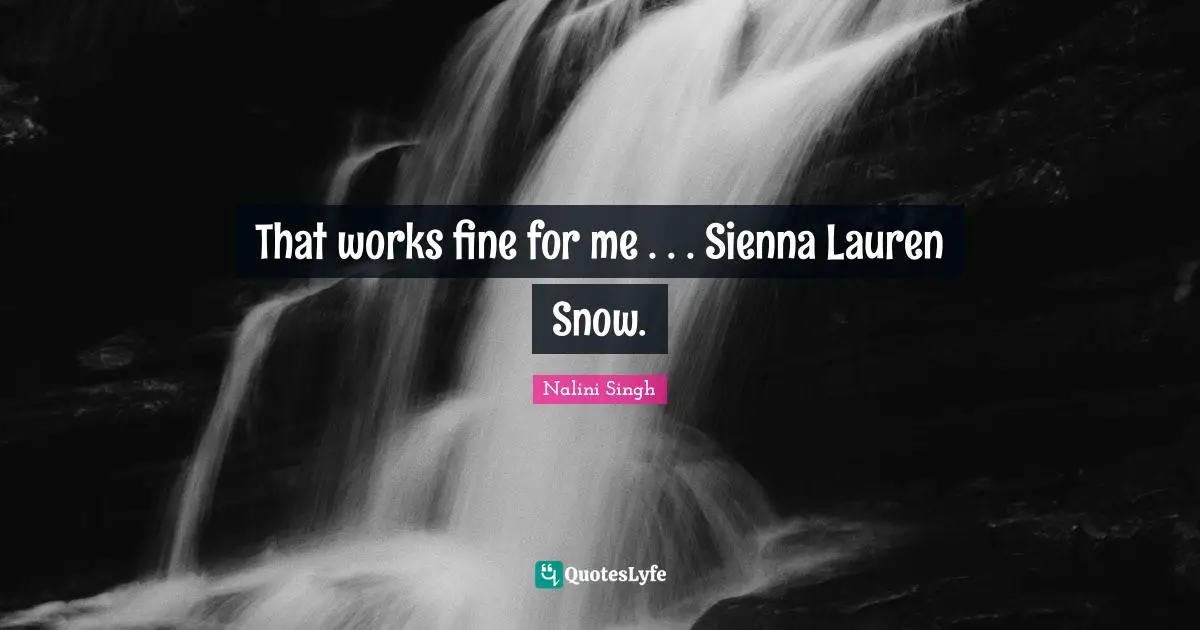 That works fine for me . . . Sienna Lauren Snow.