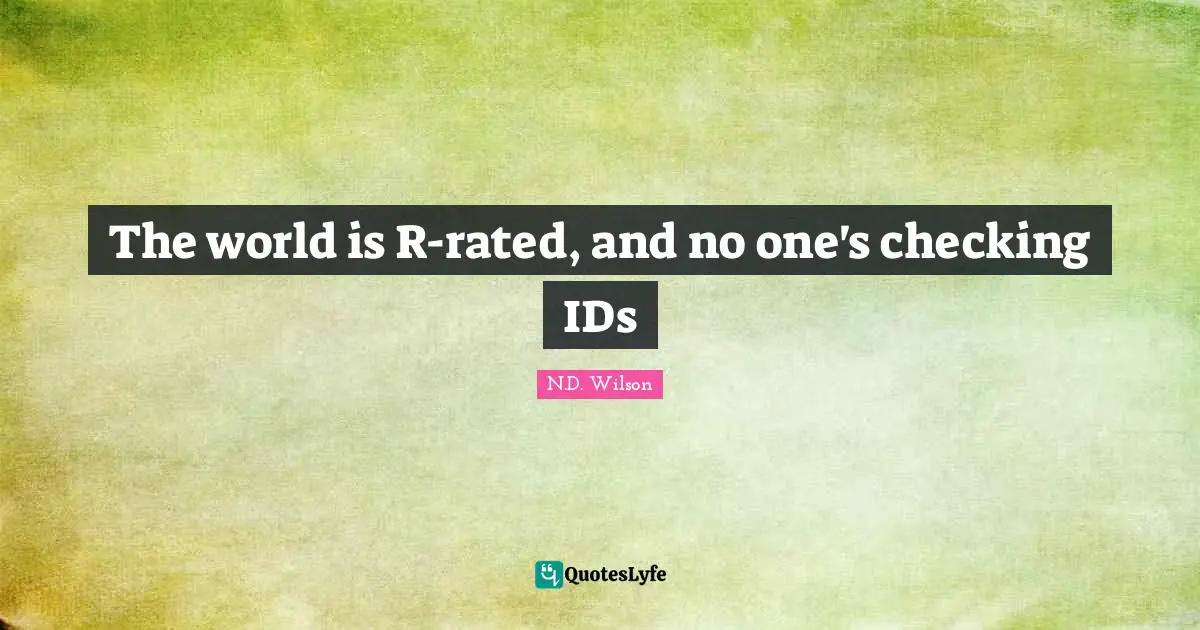 The world is R-rated, and no one's checking IDs