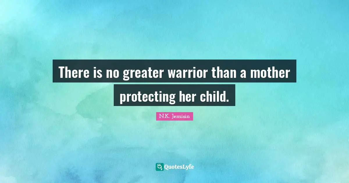 There is no greater warrior than a mother protecting her child.