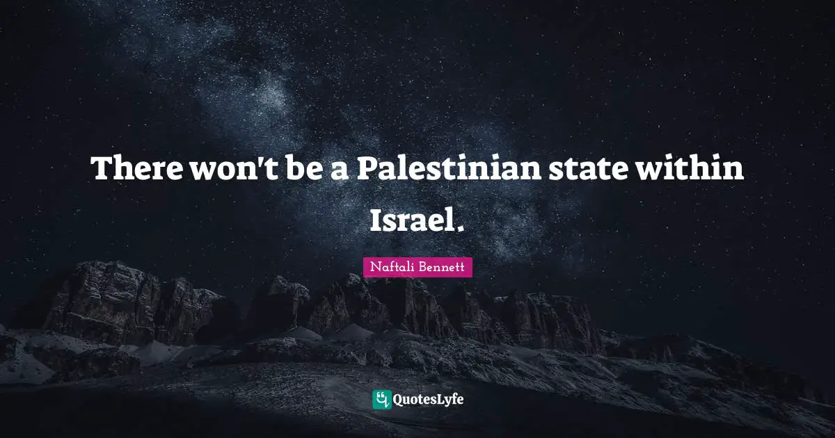 Palestinian Quotes: "There won't be a Palestinian state within Israel."