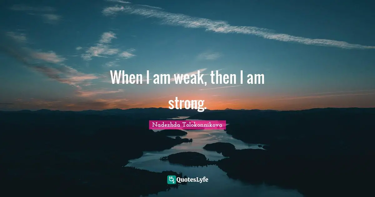 When I am weak, then I am strong.