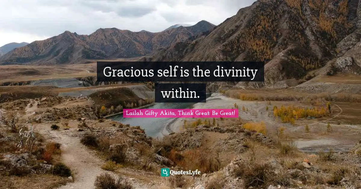 Gracious self is the divinity within.