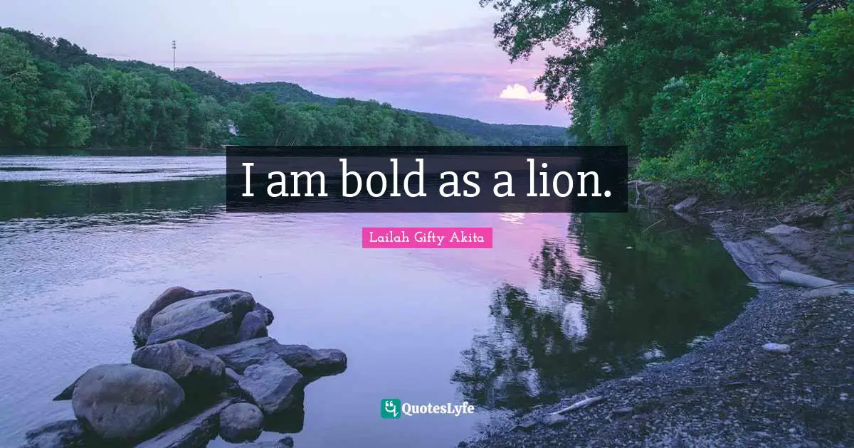 I am bold as a lion.