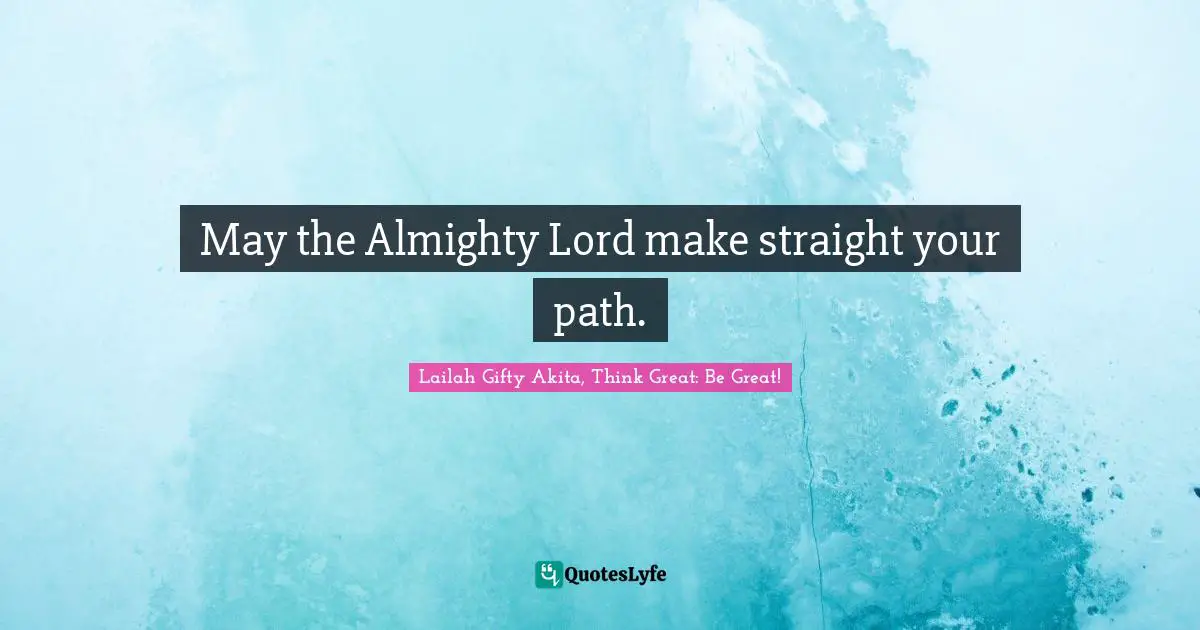 May the Almighty Lord make straight your path.