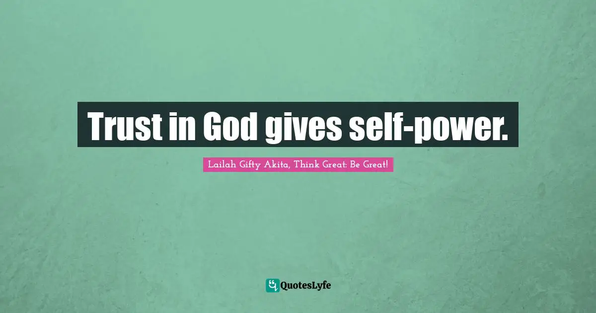 Trust in God gives self-power.