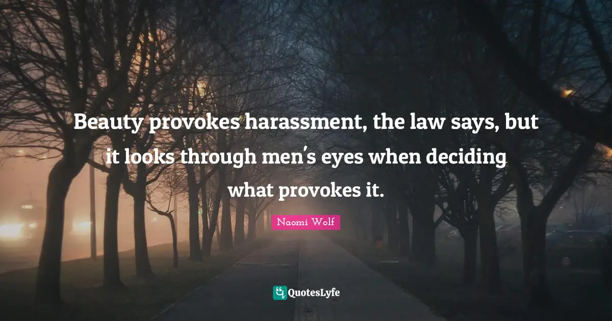 Beauty provokes harassment, the law says, but it looks through men's eyes when deciding what provokes it.