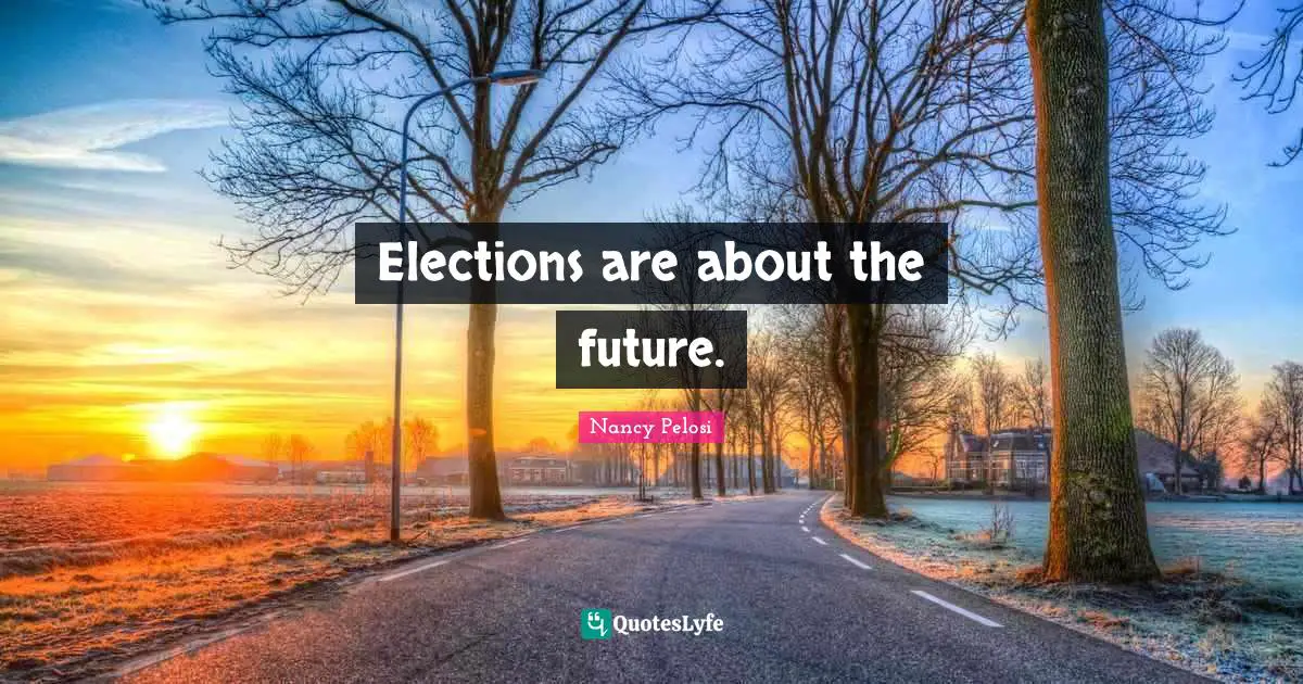 Elections are about the future.