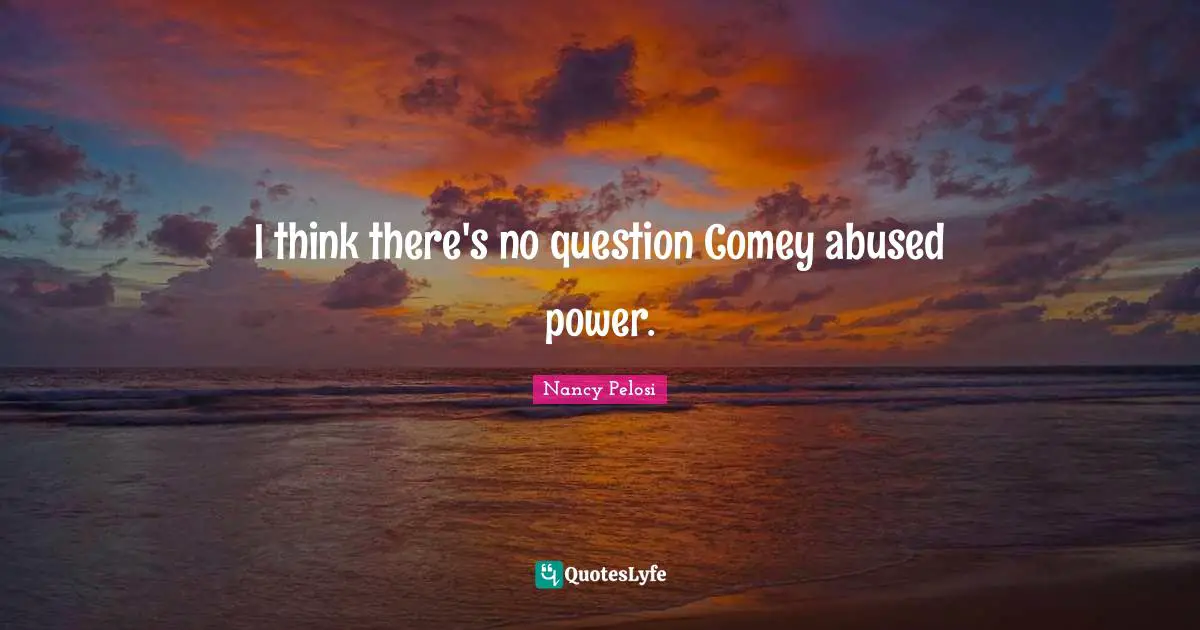 I think there's no question Comey abused power.