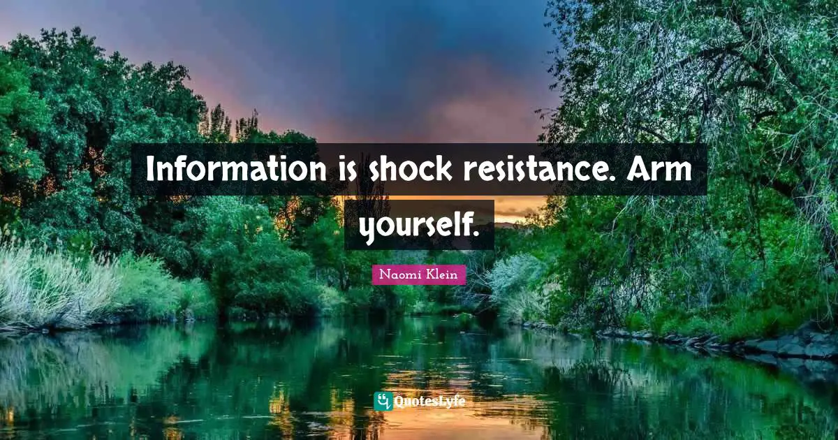 Information is shock resistance. Arm yourself.
