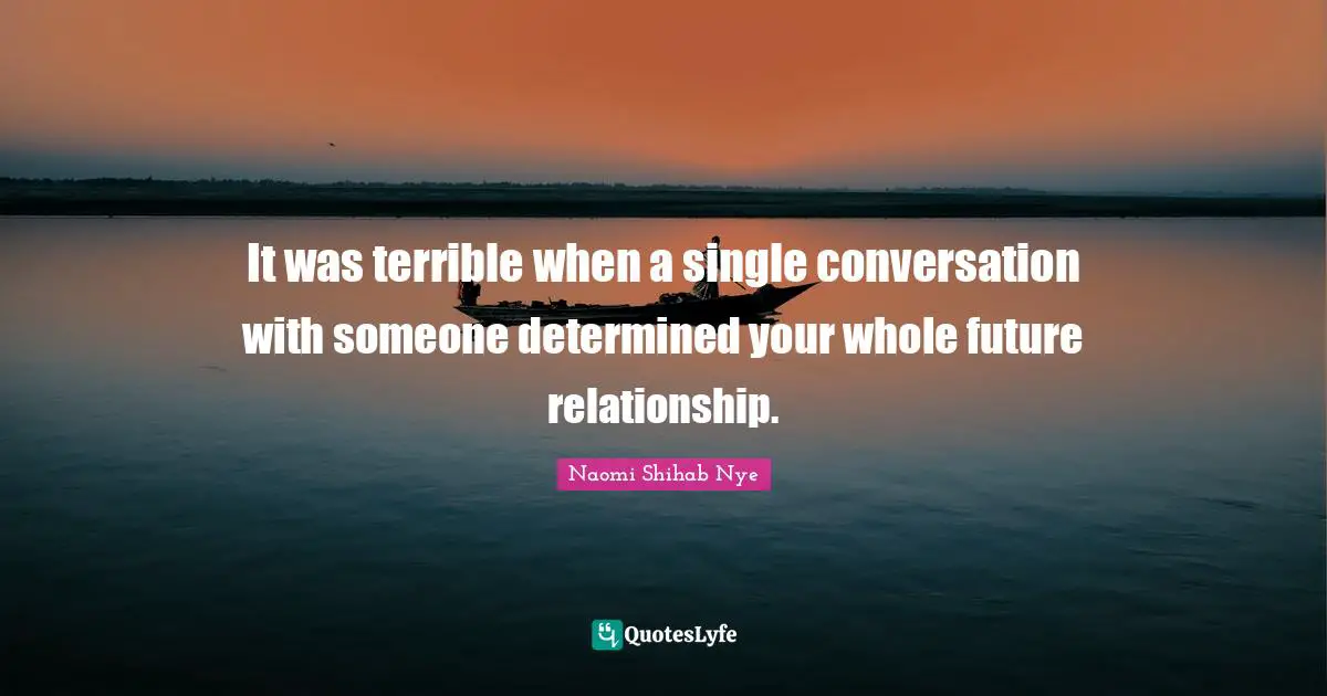 It was terrible when a single conversation with someone determined your whole future relationship.