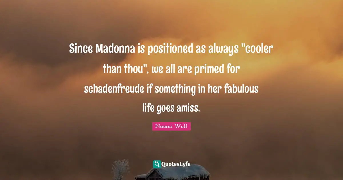 Since Madonna is positioned as always "cooler than thou", we all are primed for schadenfreude if something in her fabulous life goes amiss.