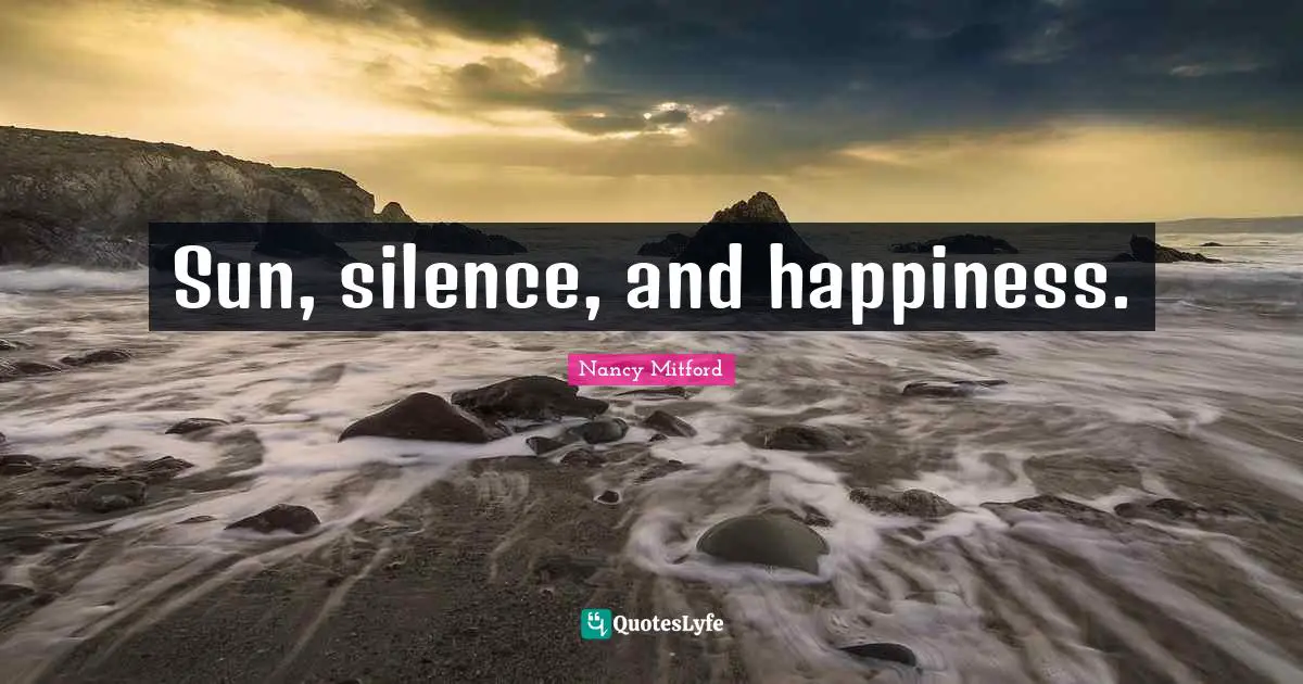 Sun, silence, and happiness.
