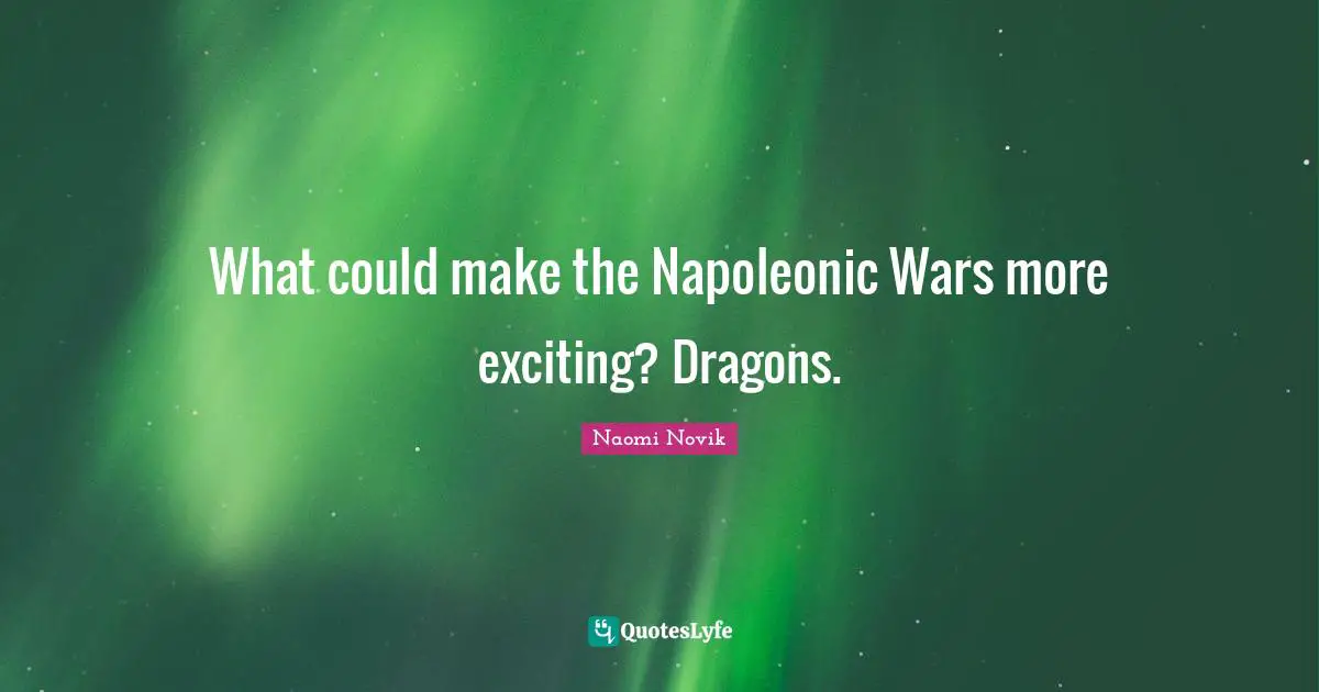 What could make the Napoleonic Wars more exciting? Dragons.