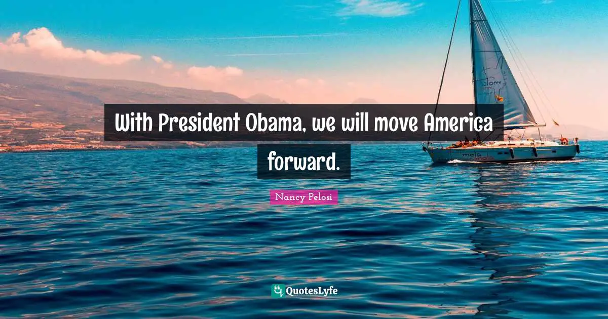 With President Obama, we will move America forward.