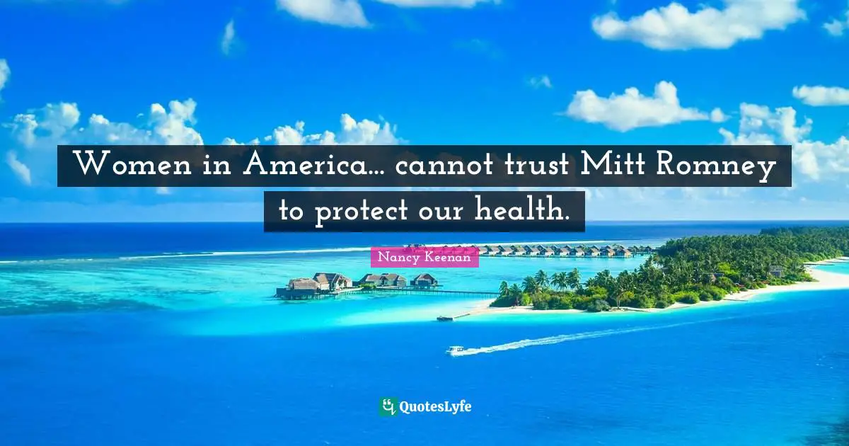 Women in America... cannot trust Mitt Romney to protect our health.