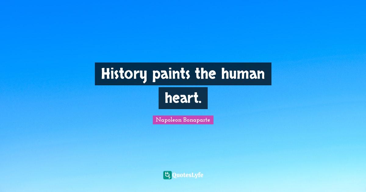 History paints the human heart.
