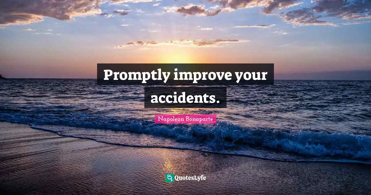 Promptly improve your accidents.