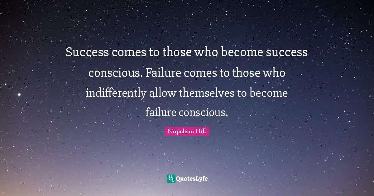 Stay Positive Quotes: "Success comes to those who become success conscious. Failure comes to those who indifferently allow themselves to become failure conscious."